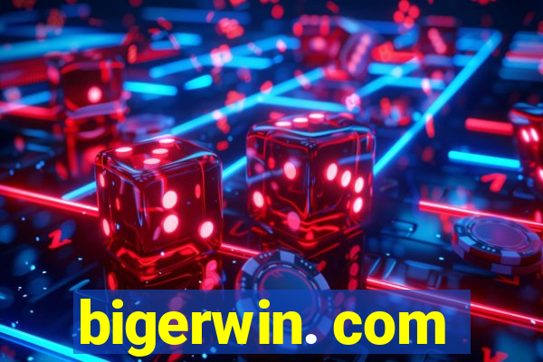 bigerwin. com